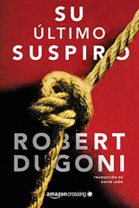 Robert Dugoni — Su último suspiro