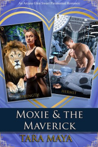 Tara Maya — Moxie & the Maverick: An Arcana Glen Paranormal Romance - Major Arcana Series, #5