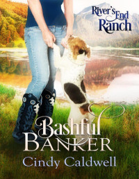 Cindy Caldwell Nichols — Bashful Banker (River's End Ranch Book 30)