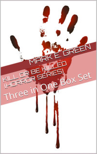 Green, Mark E — Kill or be Killed (The Skulls of Amarillo; Aboard the SS Victoria; Murder on the Tracks)