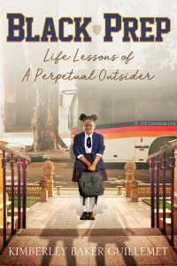 Kimberley Baker Guillemet — Black Prep: Life Lessons of A Perpetual Outsider