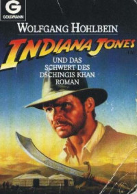 Hohlbein Wolfgang — Indiana Jones und das Schwert des Dschingis Khan