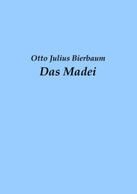 Bierbaum, Otto Julius — Das Madei