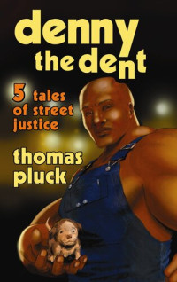Thomas Pluck — Denny the Dent: 5 Tales of Street Justice