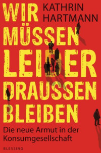 Hartmann Kathrin — Wir müssen leider draussen bleiben