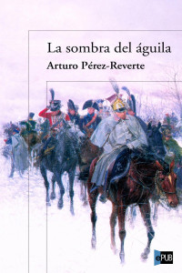 Pérez-Reverte, Arturo — La sombra del águila