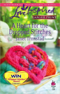 Tronstad Janet — A Heart for the Dropped Stitches