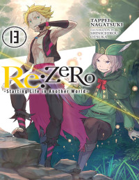 Tappei Nagatsuki — Re:ZERO -Starting Life in Another World-, Vol. 13 (light novel)