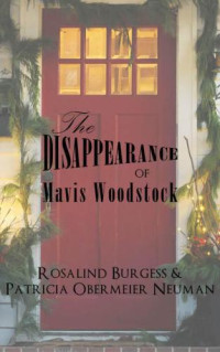 Burgess Rosalind; Neuman Patricia Obermeier — The Disappearance of Mavis Woodstock