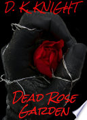 D. K. KNIGHT — Dead Rose Garden
