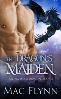 Mac Flynn — The Dragon's Maiden: A Dragon Shifter Romance (Falling For a Dragon Book 2)