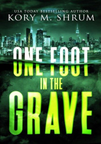Kory M. Shrum — One Foot in the Grave