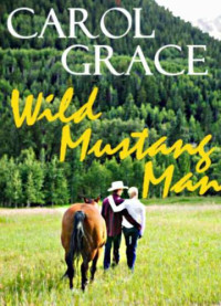 Grace Carol — Wild Mustang Man