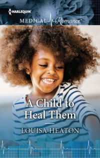 Heaton Louisa — A Child to Heal Them