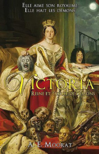 Moorat, A E — Victoria, Reine Et Tueuse De Démons