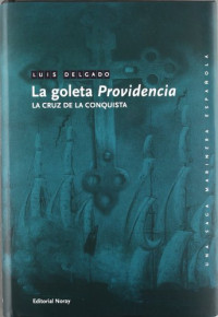 Luis Delgado Bañon — (Una Saga Marinera Española 21) La Goleta Providencia(c.1)