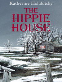 Holubitsky Katherine — Hippie House