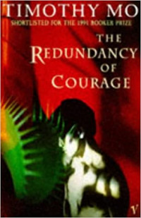 Timothy Mo — The Redundancy Of Courage
