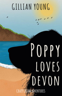 Gillian Young — Poppy Loves Devon: Crazy Cream Adventures