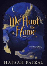 Hafsah Faizal — Sands of Arawiya Duology (We Hunt the Flame, We Free the Stars)