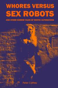 Peter Caffrey — Whores Versus Sex Robots