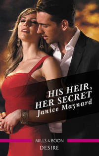 Janice Maynard — His Heir, Her Secret