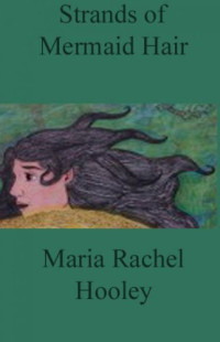 Hooley, Maria Rachel — Strands of Mermaid Hair