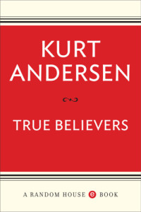 Kurt Andersen — True Believers