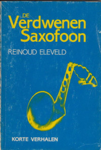 Eleveld Reinoud — De Verdwenen Saxofoon