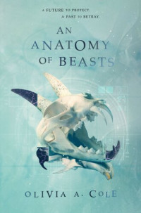 Olivia A. Cole — An Anatomy of Beasts