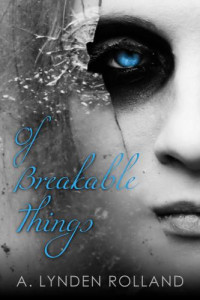 Rolland, Lynden A — Of Breakable Things