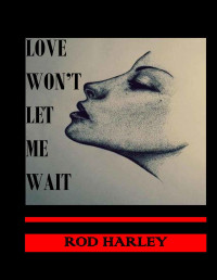 Harley Rod — Love Won't Let Me Wait