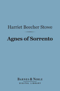 Harriet Beecher Stowe — Agnes of Sorrento