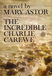 Astor Mary — The Incredible Charlie Carewe