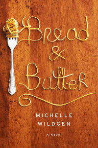 Michelle Wildgen — Bread and Butter