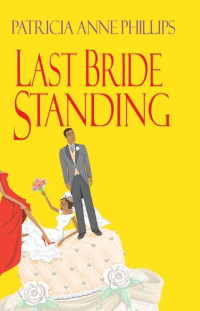 Patricia Anne Phillips — Last Bride Standing