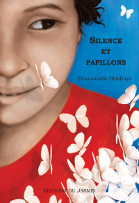 Emmanuelle Delafraye — Silence et papillons