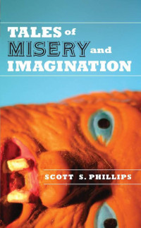 Phillips, Scott S — Tales of Misery and Imagination