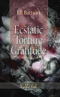 Jill Battson — The Ecstatic Torture of Gratitude