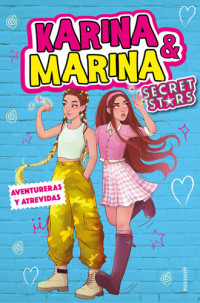 Karina & Marina — Aventureras y atrevidas (Karina & Marina Secret Stars 3)