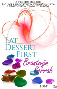Serrah Brantwijn — Eat Dessert First