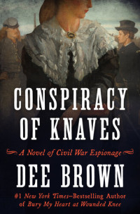 Dee Brown — Conspiracy of Knaves: A Novel