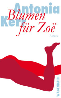 Kerr Antonia — Blumen fuer Zoë