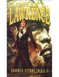 Leslie L. Lawrence — Kukorica Istennő énekel II.