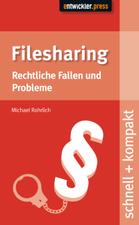Rohrlich Michael — Filesharing: Rechtliche Fallen und Probleme