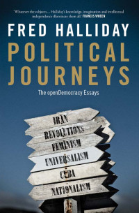 Howe; Stephen; Halliday; Fred — Political Journeys: The openDemocracy Essays