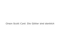 Card, Orson Scott — Die Götter sind sterblich