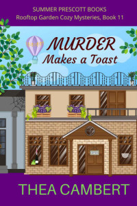 Thea Cambert — Murder Makes a Toast (Rooftop Garden Mystery 11)