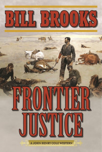 Bill Brooks — John Henry Cole 02 Frontier Justice