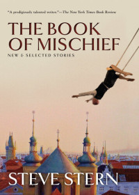 Steve Stern — The Book of Mischief: New and Selected Stories